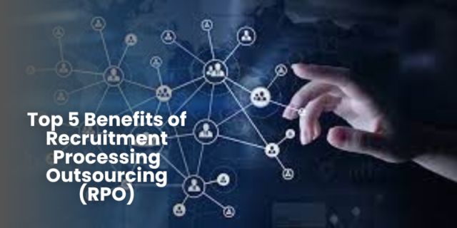 Top 5 Benefits Of Recruitment Processing Outsourcing Rpo Intellect